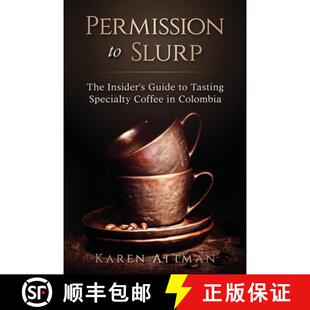【3-4周达】Permission to Slurp: The Insider's Guide to Tasting Specialty Coffee in Colombia [9789585626201]