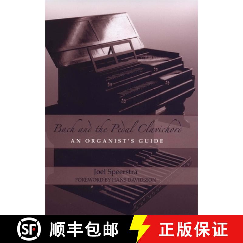 【3-4周达】Bach and the Pedal Clavichord - An Organist`s Guide: An Organist's Guide [9781580461351]