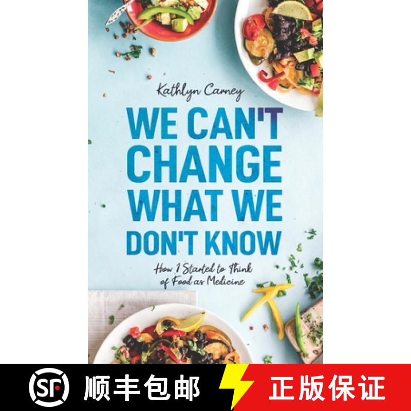 【3-4周达】We Can't Change What We Don't Know: How I Started to Think of Food as Medicine [9781641373425]
