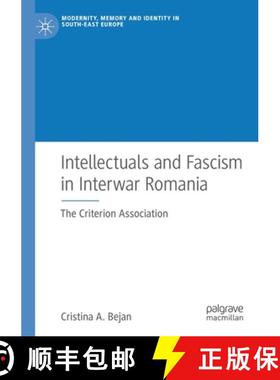 【3-4周达】Intellectuals and Fascism in Interwar Romania : The Criterion Association [9783030201678]