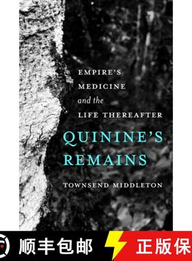 预订 Quinine's Remains: Empire's Medicine and the Life Thereafter [9780520399129]