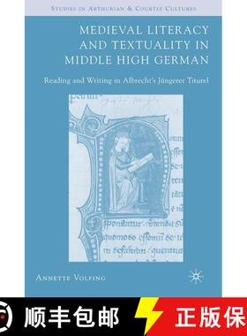 【3-4周达】Medieval Literacy and Textuality in Middle High German: Reading and Writing in Albrecht's ... [9781403970176]