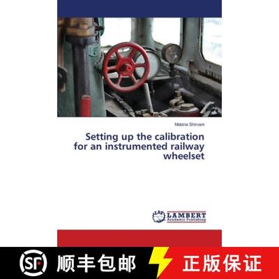 【3-4周达】Setting up the calibration for an instrumented railway wheelset (Aufl.) [9786209342981]