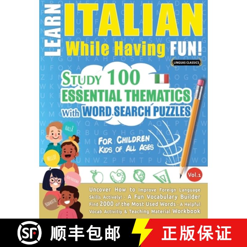 【3-4周达】Learn Italian While Having Fun! - For Children: KIDS OF ALL AGES: STUDY 100 ESSENTIAL THEM... [9782491792213]