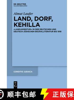 预订 Land, Dorf, Kehilla: Landjudentum in Der Deutschen Und Deutsch-Jüdischen Erzählliteratur Bis 1918 [9783110674187]