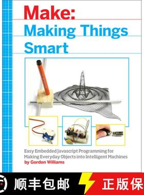【3-4周达】Making Things Smart: Easy Embedded JavaScript Programming for Making Everyday Objects Into... [9781680451894]