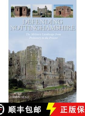 【3-4周达】Defending Nottinghamshire: The Military Landscape from Prehistory to the Present [9780752499550]