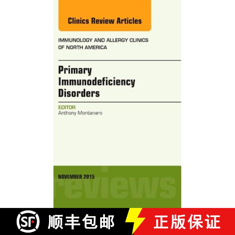 【3-4周达】Primary Immunodeficiency Disorders, an Issue of Immunology and Allergy Clinics of North Am... [9780323413343]