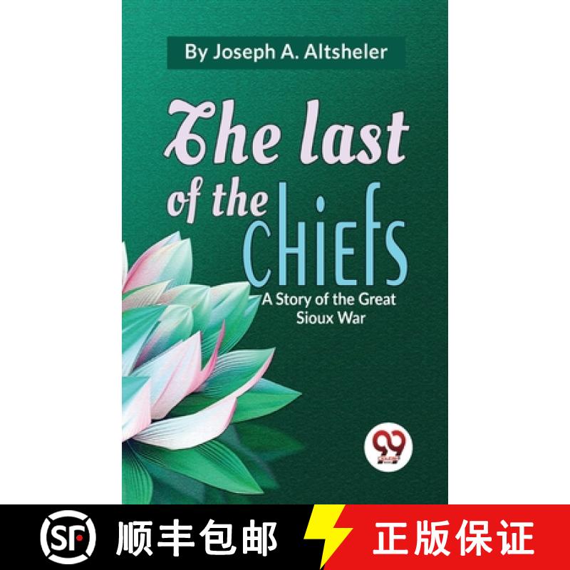 【2-3周达】The Last Of The Chiefs A Story Of The Great Sioux War [9789357485890]