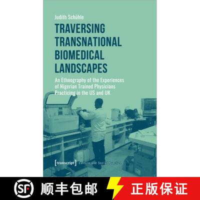 【3-4周达】Traversing Transnational Biomedical Landscapes: An Ethnography of the Experiences of Niger... [9783837650327]
