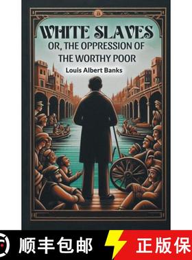 预订 White SlavesOr, the Oppression of the Worthy Poor (Edition2024) [9789369070862]