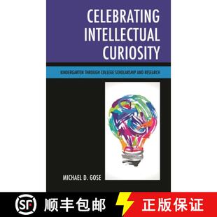 【3-4周达】Celebrating Intellectual Curiosity : Kindergarten through College Scholarship and Research [9781475835380]