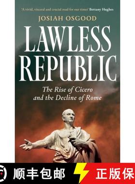 【3-4周达】Lawless Republic : The Rise of Cicero and the Decline of Rome [9781399811552]