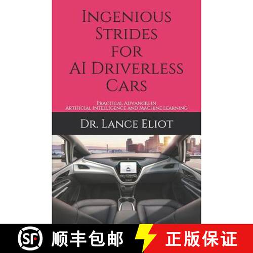 【3-4周达】Ingenious Strides for AI Driverless Cars: Practical Advances in Artificial Intelligence an... [9781732976023]