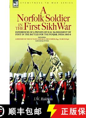【3-4周达】A Norfolk Soldier in the First Sikh War -A Private Soldier Tells the Story of His Part in ... [9781846770319]