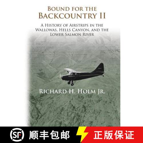 【3-4周达】Bound for the Backcountry II: A History of Airstrips in the Wallowas, Hells Canyon, and th... [9780692305065]