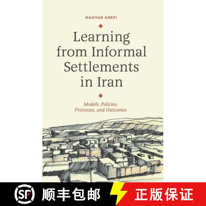 【3-4周达】Learning from Informal Settlements in Iran : Models, Policies, Processes, and Outcomes [9783319784076]