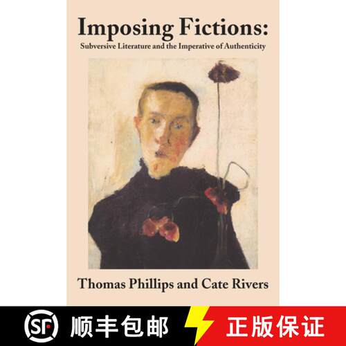预订 精装 Imposing Fictions – Subversive Literature and the Imperative of Authenticity [9781680535358]