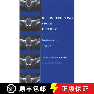【3-4周达】精装 Deconstructing Sport History : A Postmodern Analysis [9780791466094]