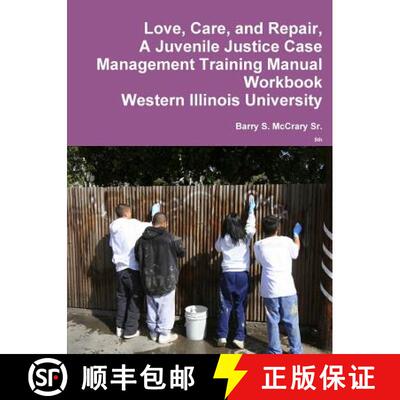 【3-4周达】Love, Care, and Repair, A Juvenile Justice Case Management Training Manual [9781300079118]