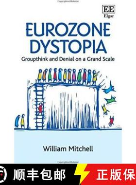 【3-4周达】Eurozone Dystopia - Groupthink and Denial on a Grand Scale: Groupthink and Denial on a Gra... [9781784716653]