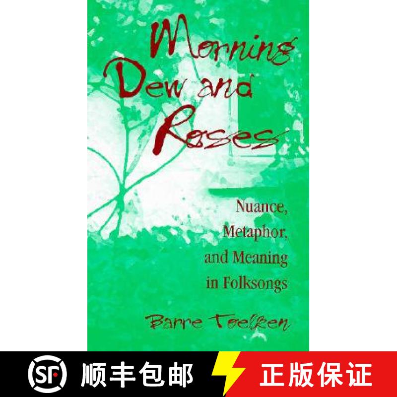 【3-4周达】Morning Dew and Roses: Nuance, Metaphor, and Meaning in Folksongs [9780252021343]