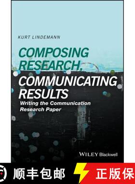 【3-4周达】Composing Research, Communicating Results [Wiley传媒] [9781118940907]