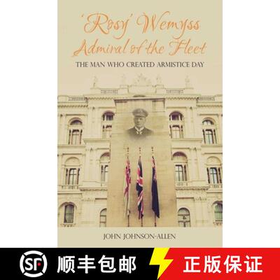 【3-4周达】'Rosy' Wemyss, Admiral of the Fleet: The Man Who Created Armistice Day [9781849954853]