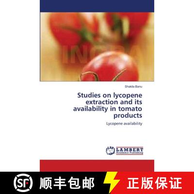 预订 Studies on lycopene extraction and its availability in tomato products [9783659000751]