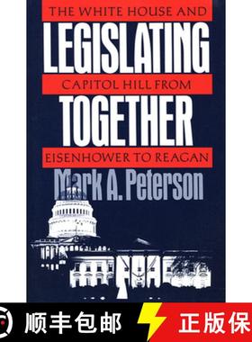【3-4周达】Legislating Together: The White House and Capitol Hill from Eisenhower to Reagan [9780674524163]