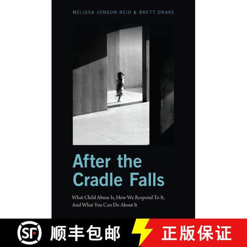 【3-4周达】精装 After the Cradle Falls: What Child Abuse Is, How We Respond To It, And What You Can D... [9780190653026]