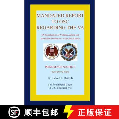 【3-4周达】Mandated Report to OSC Regarding the VA: VA Socialization of Violence, Abuse and Homicidal... [9781943347162]