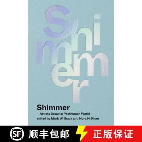 【3-4周达】精装 Shimmer: Artists Dream a Posthuman World [9780262054515]