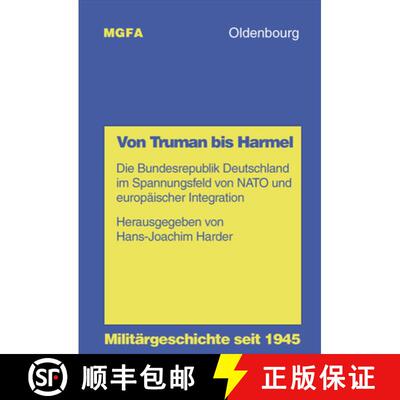 【3-4周达】Von Truman bis Harmel – Die Bundesrepublik Deutschland im Spannungsfeld von NATO und euro... [9783486564907]
