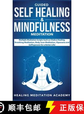 预订 Guided Self Healing & Mindfulness Meditation: Multiple Mediation Scripts Such as Chakra Healing,... [9781800600690]
