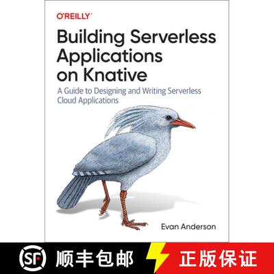 【3-4周达】Building Serverless Applications on Knative: A Guide to Designing and Writing Serverless C... [9781098142070]