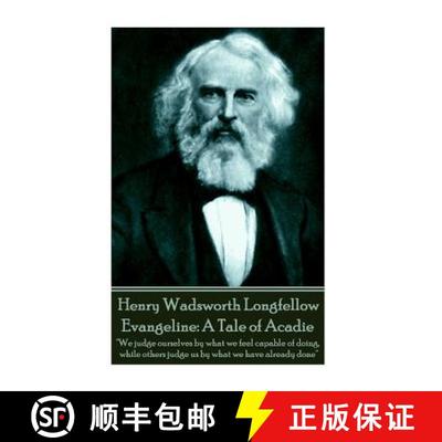 【3-4周达】Henry Wadsworth Longfellow - Evangeline: A Tale of Acadie: We judge ourselves by what we f... [9781787370722]