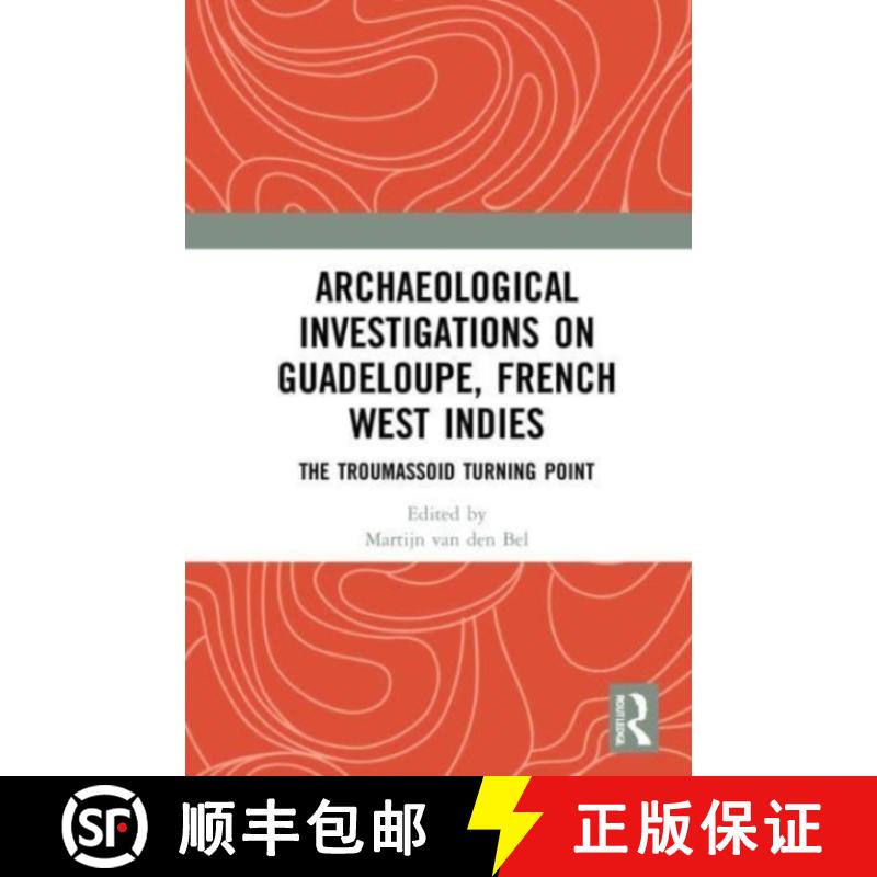 【3-4周达】Archaeological Investigations on Guadeloupe, French West Indies: The Troumassoid Turning P... [9781032020587]