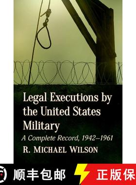 【3-4周达】Legal Executions by the United States Military : A Complete Record, 1942-1961 [9781476688824]