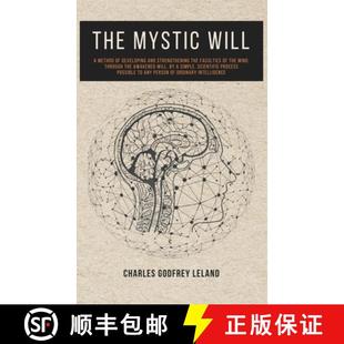 【3-4周达】The Mystic Will: A Method of Developing and Strengthening the Faculties of the Mind, throu... [9782357286856]