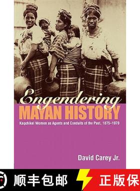【3-4周达】Engendering Mayan History : Kaqchikel Women as Agents and Conduits of the Past, 1875-1970 [9780415945608]