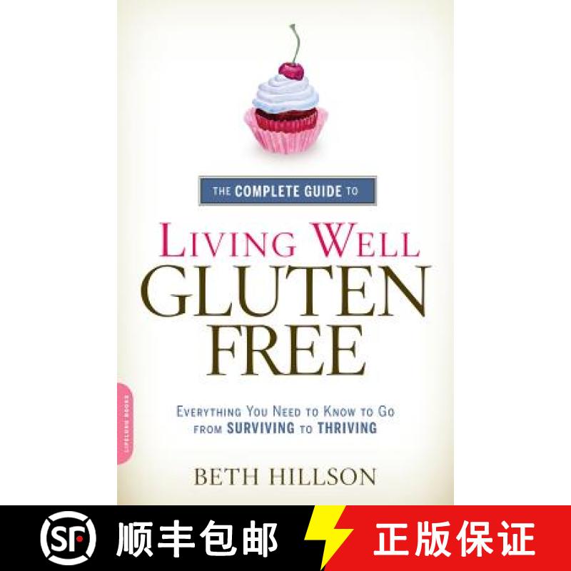 【3-4周达】The Complete Guide to Living Well Gluten-Free: Everything You Need to Know to Go from Surv... [9780738217086]
