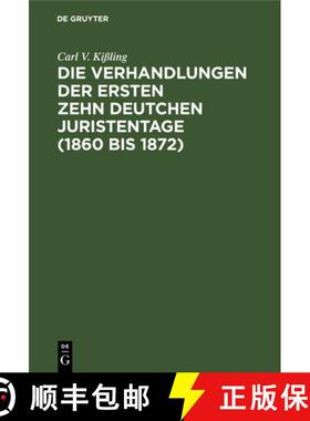 预订 Die Verhandlungen der ersten zehn deutchen Juristentage (1860 bis 1872) [9783112606599]