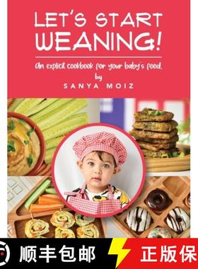 【3-4周达】Let's Start Weaning!: An Explicit Cookbook for Your Baby's Food [9781802273748]