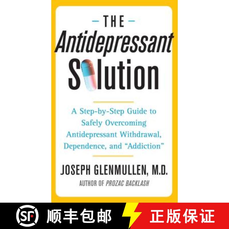 【3-4周达】The Antidepressant Solution: A Step-By-Step Guide to Safely Overcoming Antidepressant With... [9780743269735]