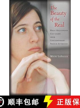 预订 The Beauty of the Real: What Hollywood Can Learn from Contemporary French Actresses [9780804768542]