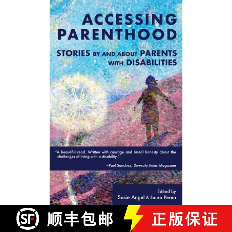 预订 Accessing Parenthood: Stories by and About Parents with Disabilities [9781732312784]