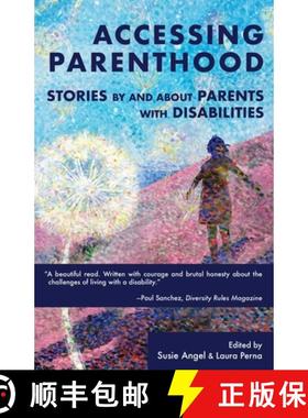预订 Accessing Parenthood: Stories by and About Parents with Disabilities [9781732312784]