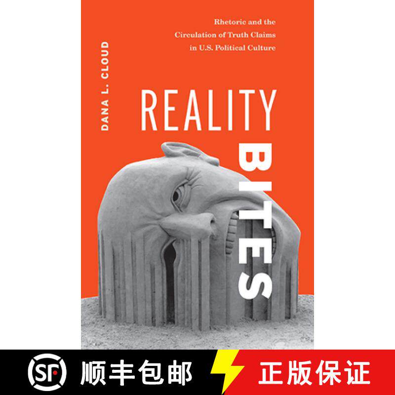 预订 Reality Bites: Rhetoric and the Circulation of Truth Claims in U.S. Political Culture [9780814213612]
