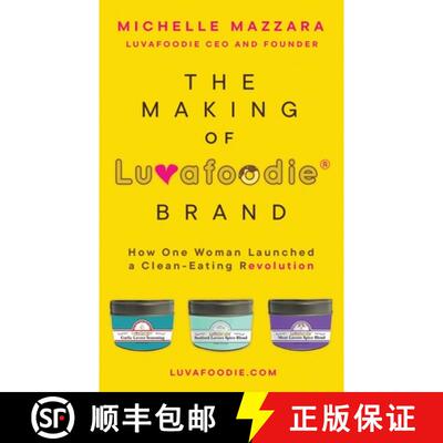 【3-4周达】The Making of Luvafoodie(R) Brand: How One Woman Launched a Clean-Eating Revolution [9781947708303]